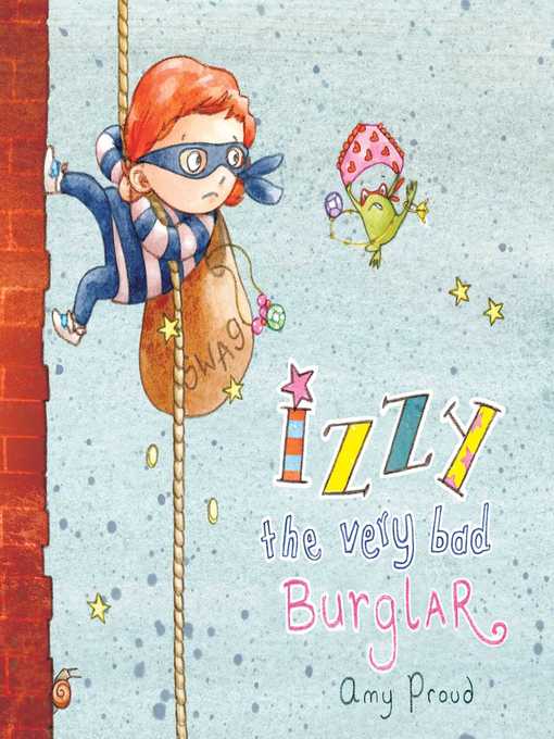 Title details for Izzy the Very Bad Burglar by Amy Proud - Available